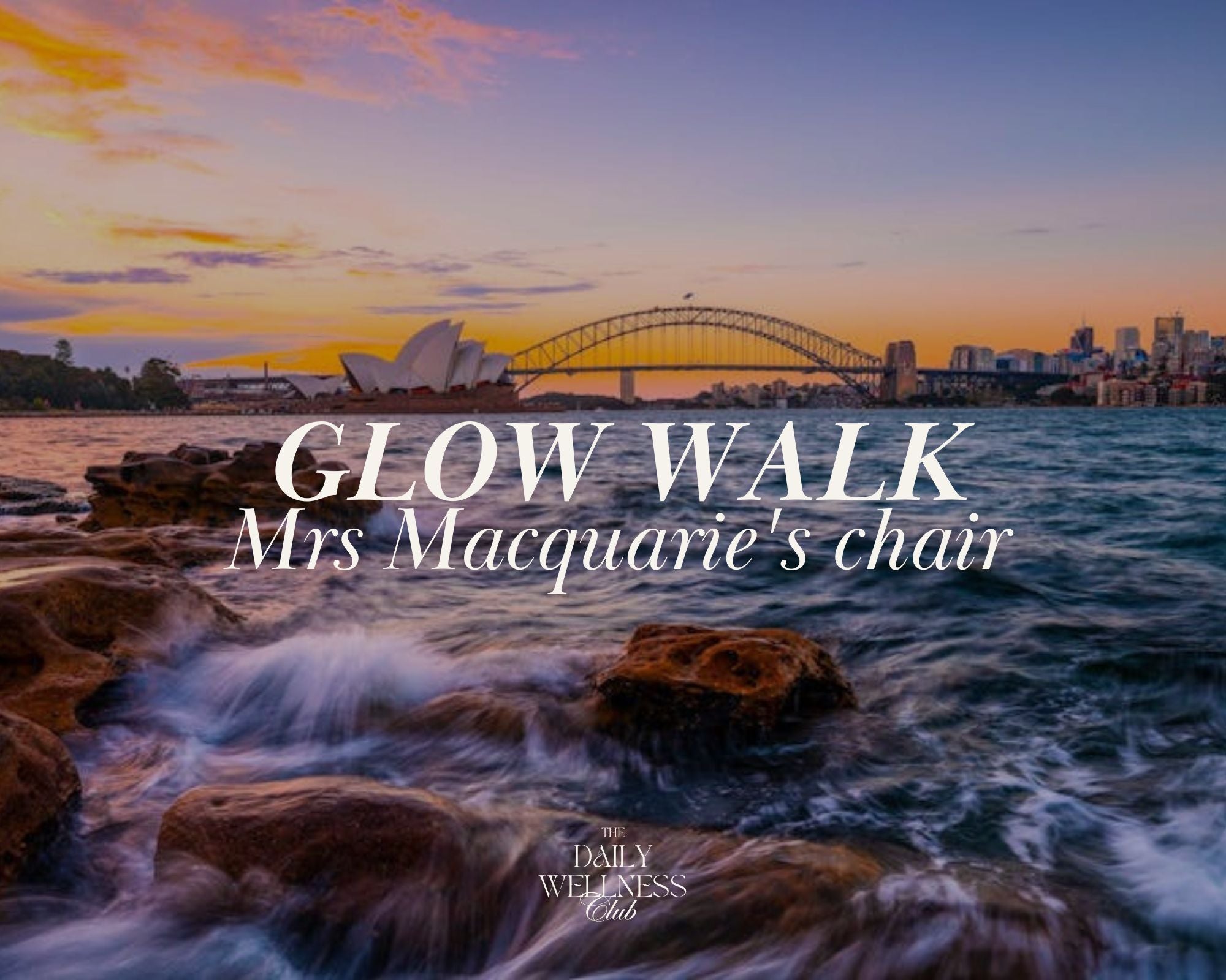 Sunset over Sydney Harbour with 'Glow Walk Mrs Macquarie's Chair' text overlay.